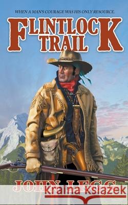 Flintlock Trail John Legg 9781647340988 Wolfpack Publishing LLC