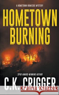 Hometown Burning C K Crigger 9781647341541 City Lights Press