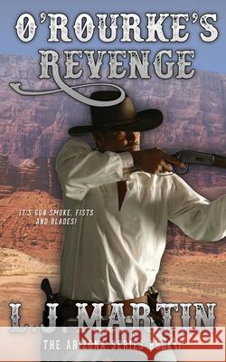 O'Rourke's Revenge (The Arizona Series 1) L. J. Martin 9781647341633 Wolfpack Publishing