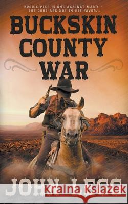 Buckskin County War John Legg 9781647342173 Wolfpack Publishing LLC