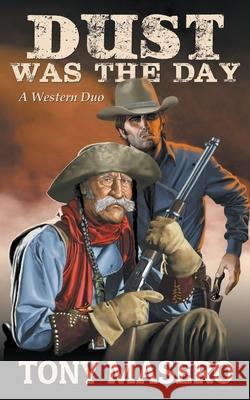 Dust Was The Day Tony Masero 9781647342869