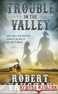 Trouble in The Valley Robert Vaughan 9781647343453