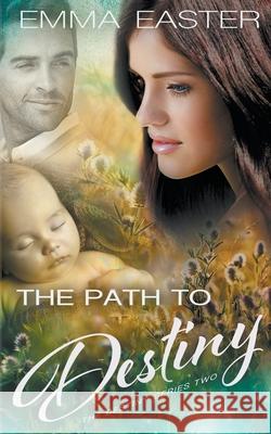 The Path to Destiny Emma Easter 9781647345129 Ckn Christian Publishing