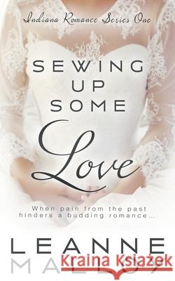 Sewing up Some Love Leanne Malloy 9781647345419 Ckn Christian Publishing