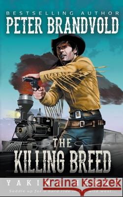 The Killing Breed: A Western Fiction Classic Peter Brandvold 9781647345761