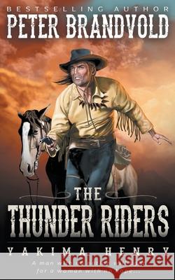 The Thunder Riders Peter Brandvold 9781647345815 Wolfpack Publishing LLC