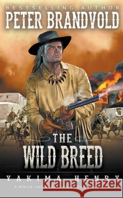 The Wild Breed Peter Brandvold 9781647345839 Wolfpack Publishing LLC