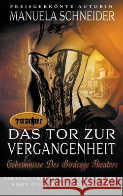 Das Tor Zur Vergangenheit: Geheimnisse Des Bird Cage Theaters Manuela Schneider 9781647345884 Wolfpack Publishing LLC