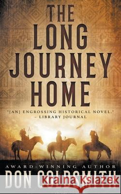 The Long Journey Home: An Authentic Western Novel Don Coldsmith 9781647346096 Wolfpack Publishing