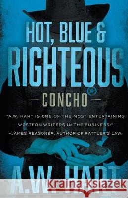 Hot, Blue & Righteous A W Hart 9781647346539 Wolfpack Publishing LLC