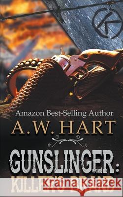 Gunslinger: Killer's Brand A. W. Hart 9781647346836 Wolfpack Publishing LLC