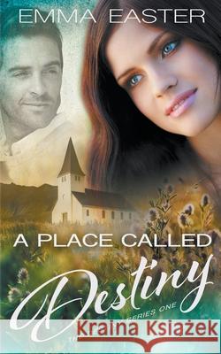 A Place Called Destiny Emma Easter 9781647347031 Ckn Christian Publishing