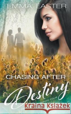 Chasing After Destiny Emma Easter 9781647347079 Ckn Christian Publishing