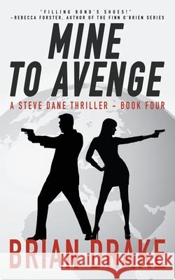 Mine to Avenge: A Steve Dane Thriller Brian Drake 9781647347413 Wolfpack Publishing