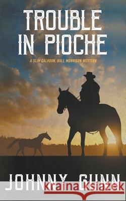 Trouble in Pioche Johnny Gunn 9781647347536 Wolfpack Publishing LLC