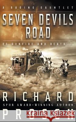 Seven Devils Road: A Traditional Western Novel Prosch, Richard 9781647347628