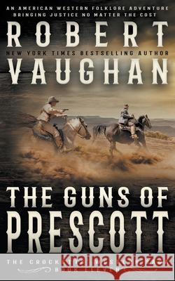 The Guns of Prescott: A Classic Western Robert Vaughan 9781647347642