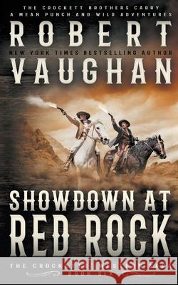 Showdown At Red Rock: A Classic Western Robert Vaughan 9781647347871