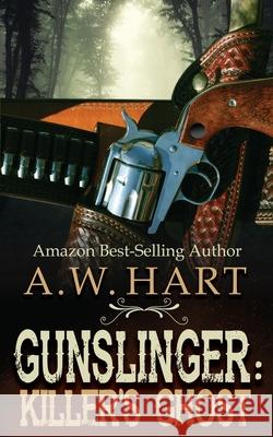 Gunslinger: Killer's Ghost A. W. Hart 9781647348779 Wolfpack Publishing