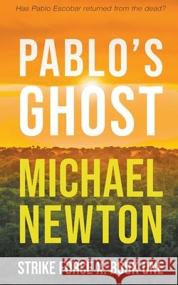 Pablo's Ghost Michael Newton 9781647348953 Wolfpack Publishing LLC