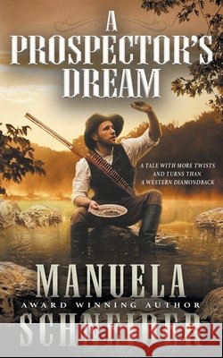 A Prospector's Dream Manuela Schneider 9781647349936