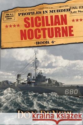 Sicilian Nocturne: Profiles in Murder: Book 4: WITH BANDIT SALVATORE GIULIANO AND HIS PARTISANS FIGHTING THE NAZIS Don DeNevi 9781647380380