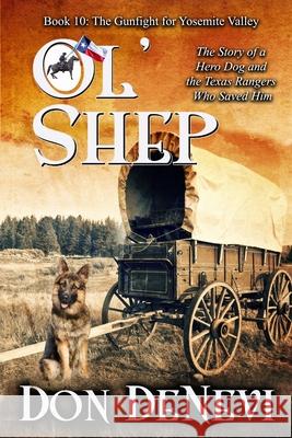 Ol' Shep: Book 10: The Gunfight for Yosemite Valley Don DeNevi 9781647380465 Creative Texts Publishers, LLC