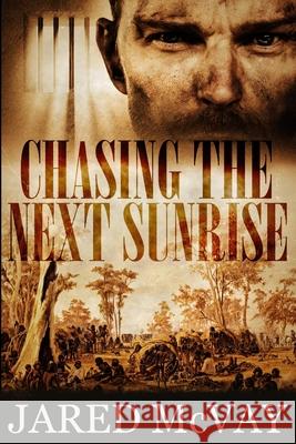 Chasing the Next Sunrise Jared McVay 9781647380472 Creative Texts Publishers, LLC