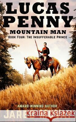 Lucas Penny: Book 4: The Insufferable Prince Jared McVay 9781647380663