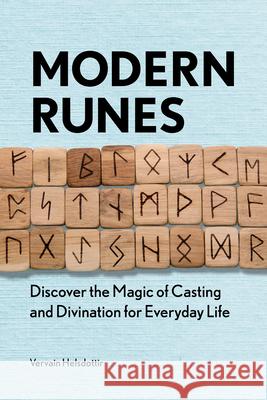 Modern Runes: Discover the Magic of Casting and Divination for Everyday Life Vervain Helsdottir 9781647390204 Rockridge Press