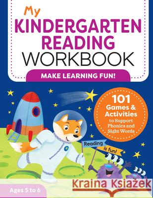 My Kindergarten Reading Workbook: 101 Games and Activities to Support Phonics and Sight Words Kimberly Ann Kiedrowski 9781647391621 Rockridge Press