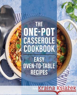 The One-Pot Casserole Cookbook: Easy Oven-To-Table Recipes Sara Mellas 9781647395087 Rockridge Press