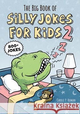 The Big Book of Silly Jokes for Kids 2: 800+ Jokes Carole P. Roman 9781647396039 Rockridge Press