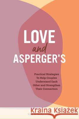Love and Asperger's: Practical Strategies to Help Couples Understand Each Other and Strengthen Their Connection Kate, Lcsw McNulty 9781647397241 Rockridge Press