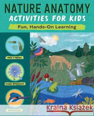 Nature Anatomy Activities for Kids: Fun, Hands-On Learning Kristine Brown 9781647398347