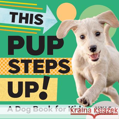 This Pup Steps Up!: A Dog Book for Kids Anna Eleanor, Med Ma Jordan 9781647398484 Rockridge Press