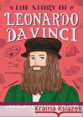 The Story of Leonardo Da Vinci: A Biography Book for New Readers Ciara O'Neal 9781647399412 Rockridge Press