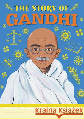 The Story of Gandhi: A Biography Book for New Readers Susan B. Katz 9781647399450 Rockridge Press