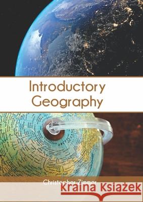 Introductory Geography Christopher Zimmer 9781647400187 Syrawood Publishing House