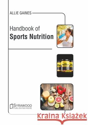 Handbook of Sports Nutrition Allie Gaines 9781647400286