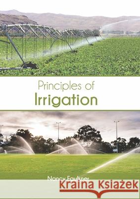 Principles of Irrigation Nancy Faulkner 9781647400576 Syrawood Publishing House