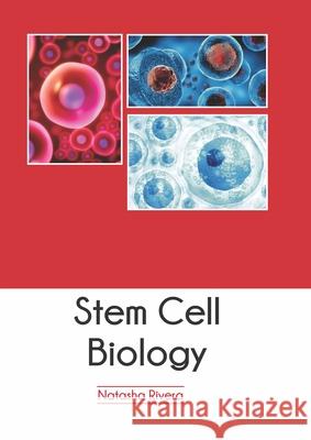 Stem Cell Biology Natasha Rivera 9781647401016 Syrawood Publishing House