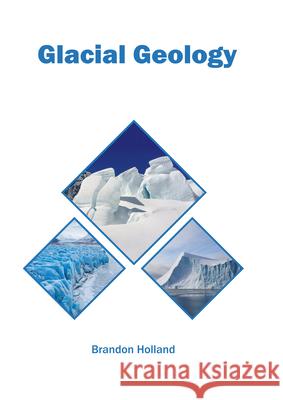 Glacial Geology Brandon Holland 9781647401160
