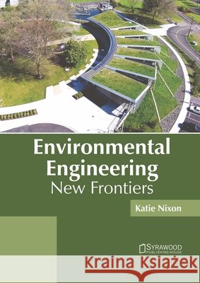 Environmental Engineering: New Frontiers Katie Nixon 9781647401382