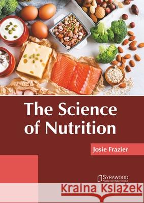 The Science of Nutrition Josie Frazier 9781647402525