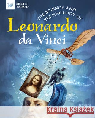 SCIENCE & TECHNOLOGY OF LEONARDO DA VINC ELIZABE PAGEL-HOGAN 9781647410148 Nomad Press (VT)