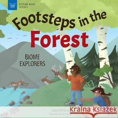 Footsteps in the Forests: Biome Explorers Laura Perdew Lex Cornell 9781647410698 Nomad Press (VT)