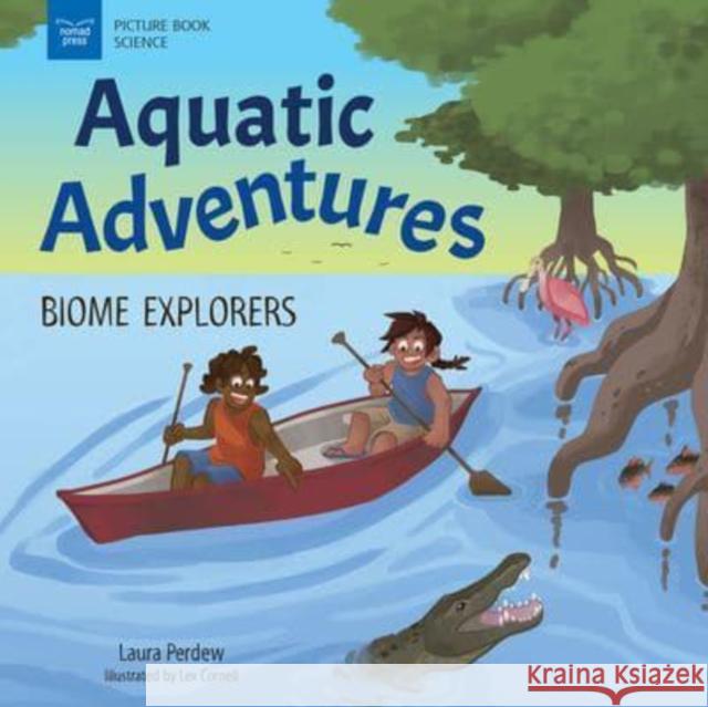 Aquatic Adventures: Biome Explorers Perdew, Laura 9781647410841