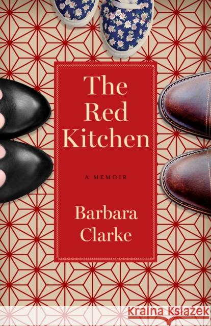 The Red Kitchen: A Memoir Barbara Clarke 9781647420086 She Writes Press