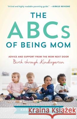 The ABCs of Being Mom: Advice and Support from the Mom Next Door, Birth Through Kindergarten Bongiorno, Karen 9781647420109